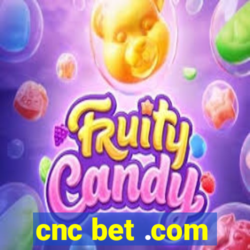 cnc bet .com